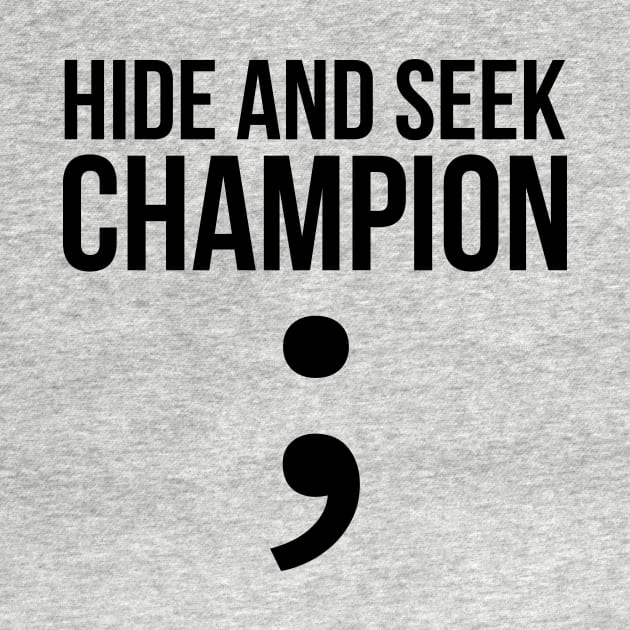 Hide and seek champion; funny t-shirt by RedYolk